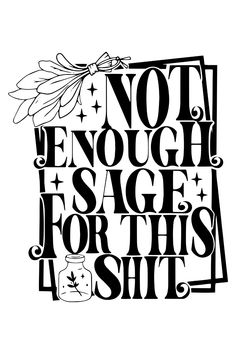 Not Enough Sage For This| SAGE SVG Calligraphy Swear Words, Not Enough Sage For This, Funny Svg For Men, Things To Cricut, Circut Designs Ideas, T Shirt Designs Graphics, Shirt Svg Designs, Svg Signs, Design Dragon