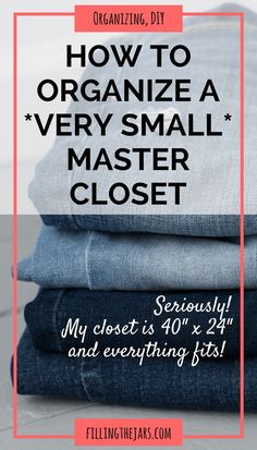 stack of folded jeans with text overlay how to organize a very small master closet