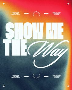 the poster for show me the way shows an orange and blue background with white lettering