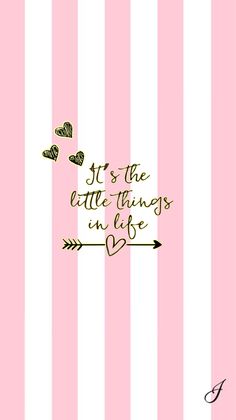 a pink and white striped wallpaper with the words it's the little things in life