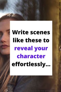 a woman with long hair is looking at the camera and has a sign that says write scenes like these to reveal your character effortlessly