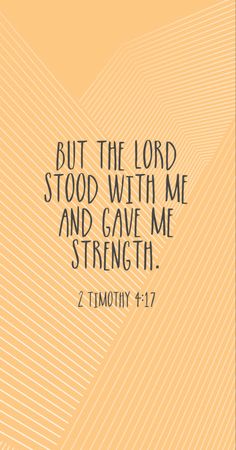 a yellow background with the words, but the lord stood with me and gave me strength