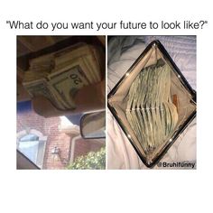 two pictures, one with money and the other with words that say what do you want your future to look like?