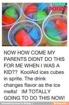 some cups filled with different colored ice cubes on top of a wooden table next to text that reads, now how come my parents didn't do this for me when i was a kid?