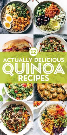 an image of various quinoa dishes with text overlay that reads, actually delicious quinoa recipes