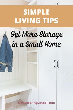 a white closet with a blue jean jacket hanging on the door and text overlay that reads, simple living tips get more storage in a small home