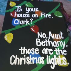 a sign that says is your house on fire clark? no, annt bethany those are the christmas lights