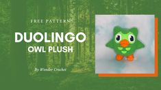 a crocheted owl plush sitting in the middle of a forest with text overlay that reads, free pattern duolingo owl plush