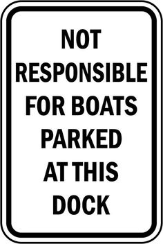 a black and white sign that says not responsible for boats