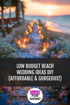 a beach wedding with candles and flowers in the foreground text reads low budget beach wedding ideas diy afforable & gorgeous