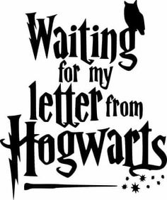 a black and white poster with the words waiting for my letter from hogwarts