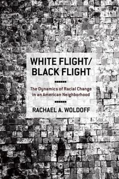 white flight / black flight the dynamics of radical change in an american neighborhood