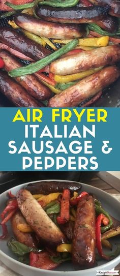 air fryer italian sausage and peppers in a pan with text overlay that reads, air fryer italian sausage and peppers