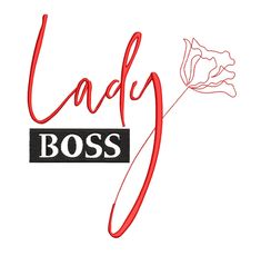 the word lady boss with a flower in it's center and an image of a rose on top