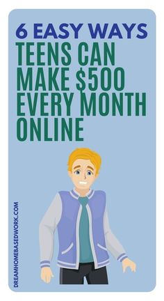 a poster with the words 6 easy ways teens can make $ 500 every month online