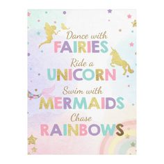 a poster with unicorns, rainbows and stars on the bottom reads dance with fairiess ride a unicorn swim with mermaids chase rainbows