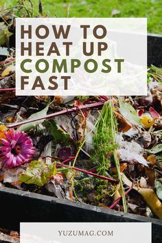 a composting bin filled with leaves and flowers in the grass text overlay reads how to heat up compost fast