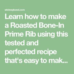 the text reads learn how to make a roasted bone - in prime rib using this tested and