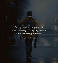 a man walking down the street with a backpack on his back and a quote about being broke is part of the journey