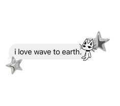 a sticker that says i love wave to earth with an image of a cat on it