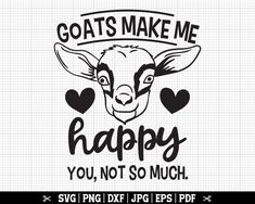 goats make me happy you not so much svg file