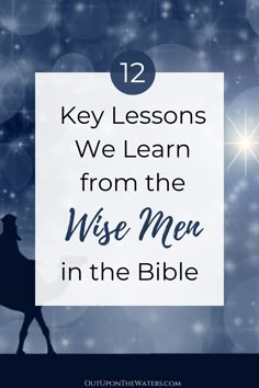 a man on a horse with the words 12 key lessons we learn from the wise men in the bible