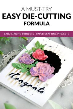 an easy die cutting card with flowers on it and the words, easy die cutting formula