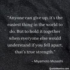 a quote that says anyone can give up it's the easier thing in the world to do