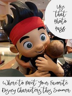 a cartoon character holding a baby in his arms with the caption, where to meet your favorite disney characters this summer