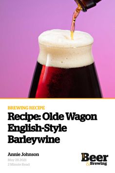 a beer being poured into a glass with the words recipe olde wagon english - style barleywine