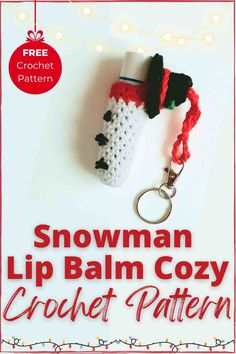 a crocheted snowman lip balm cozy keychain is shown with the text, free pattern