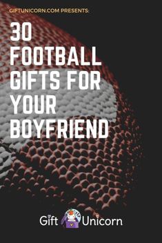 a football ball with the words 30 football gifts for your boyfriend