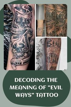 some tattoos with words describing the meaning of evil ways to tattoo on their arms and legs