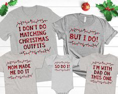 three matching shirts that say i don't do matching christmas outfits, but i made me do it