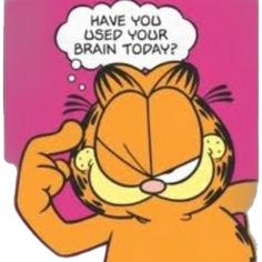 garfield the cat is talking to someone with a thought bubble above his head that says have you used your brain today?