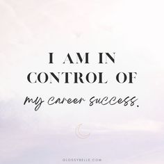 the words i am in control of my career success on a white and black background