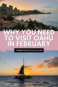 a sailboat in the ocean with text overlay that reads why you need to visit oahuu in february