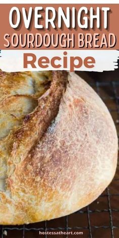 a loaf of sourdough bread sitting on top of a wire rack with text overlay that reads overnight sourdough bread recipe