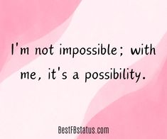 a pink and white background with the words i'm not impossible, with me, it's a posibility