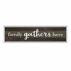 a wooden sign that says family gather here