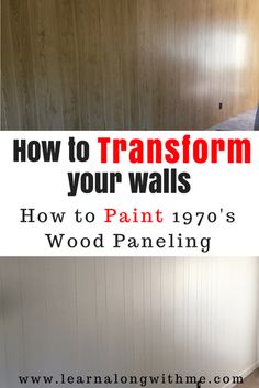 how to transform wood paneling with text overlay that reads how to transform your walls how to paint 1970's wood paneling