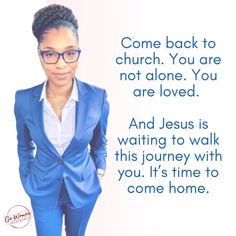 Sis, I know you’ve been through so much. Maybe you’ve been hurt by people in church, felt judged, betrayed, or let down. Maybe you’ve been led astray, made choices you regret, or feel like you’ve gone too far to turn back. But hear me today: It’s not too late. God is calling you home.

Jesus isn’t like the people who hurt you. He sees your pain, your mistakes, and your brokenness—and He still loves you. He’s not asking for perfection. He’s asking for your heart. You don’t have to fix yourself...