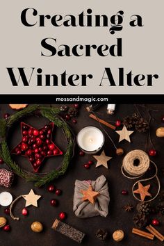 christmas decorations and candles with text overlay that reads creating a sacred winter alterer