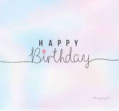 the words happy birthday written in black ink on a pastel blue and pink background