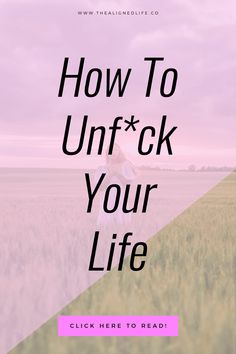 How To Unf*ck Your Life | Tired of living the same year over and over again? Repeating problems and not knowing how to get un-stuck? Here's your simple guide to taking REAL control of your life from the ground up. Read it now to get INSPIRED | thealignedlife.co | personal growth & development, self healers, life coaching tips | #personalgrowth Getting Control Of Your Life, How To Love Your Life Again, How To See The Good In Everything, I Need To Get My Life Together, How To Look Forward To Life, How To Gain Control Of Your Life, How To Turn Your Life Around Tips, Gaining Control Of Your Life, Regain Control Of Your Life