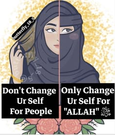 a woman in a hijab is shown with the caption don't change only change ur self for people