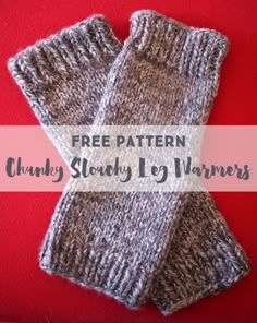 two gray knitted gloves sitting on top of a red surface with the text free pattern chunky slouchy leg warmers