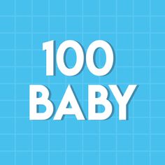 the words 100 baby on a blue background