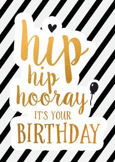 a birthday card with the words hip hip hooray it's your birthday