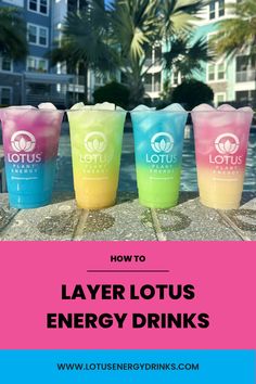 four colorful drinks with the words how to layer lotus energy drinks